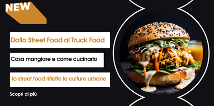 Cibo che passione! Dallo street food al truck food!