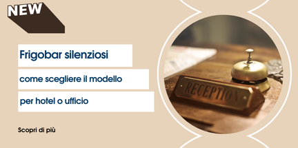 Come scegliere il frigobar per il tuo hotel o ufficio